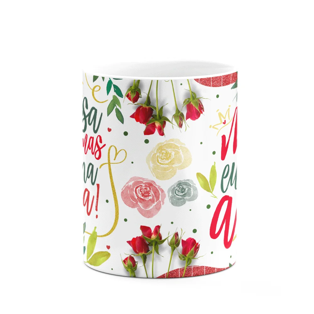 Caneca Floral Mães - Não Usa Coroa Mas É Minha Rainha